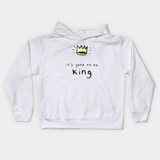 It's Good To Be King Kids Hoodie